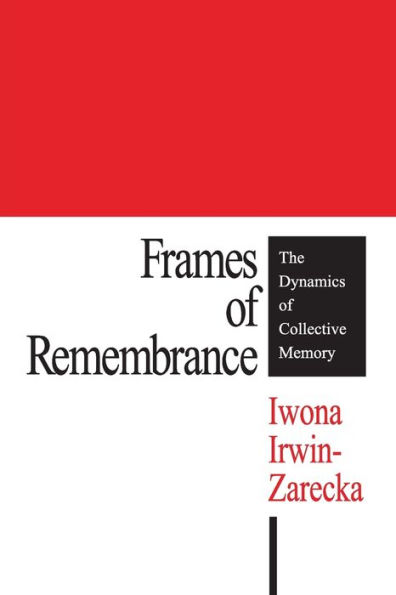 Frames of Remembrance: The Dynamics of Collective Memory / Edition 1