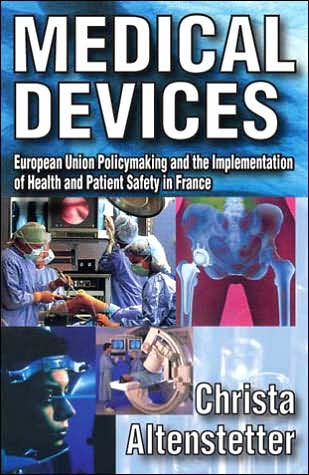 Medical Devices: European Union Policymaking and the Implementation of Health and Patient Safety in France / Edition 1