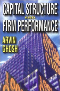 Title: Capital Structure and Firm Performance, Author: Arvin Ghosh