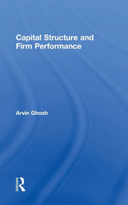 Title: Capital Structure and Firm Performance, Author: Arvin Ghosh