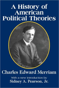 Title: A History of American Political Theories, Author: Charles Merriam