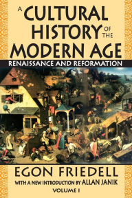 Title: A Cultural History of the Modern Age: Volume 1, Renaissance and Reformation / Edition 1, Author: Egon Friedell