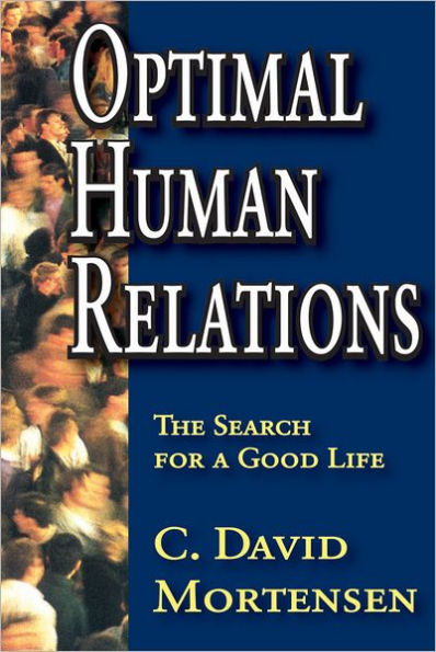 Optimal Human Relations: The Search for a Good Life / Edition 1