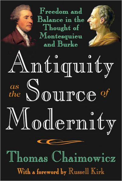 Antiquity as the Source of Modernity: Freedom and Balance in the Thought of Montesquieu and Burke