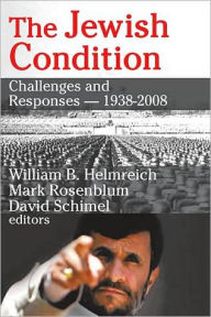 Title: The Jewish Condition: Challenges and Responses - 1938-2008, Author: Mark Rosenblum