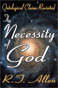 Title: The Necessity of God: Ontological Claims Revisited, Author: R. T. Allen