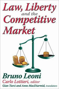 Title: Law, Liberty, and the Competitive Market, Author: Bruno Leoni