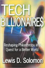 Tech Billionaires: Reshaping Philanthropy in a Quest for a Better World / Edition 1