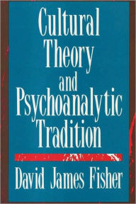 Title: Cultural Theory and Psychoanalytic Tradition, Author: David Fisher