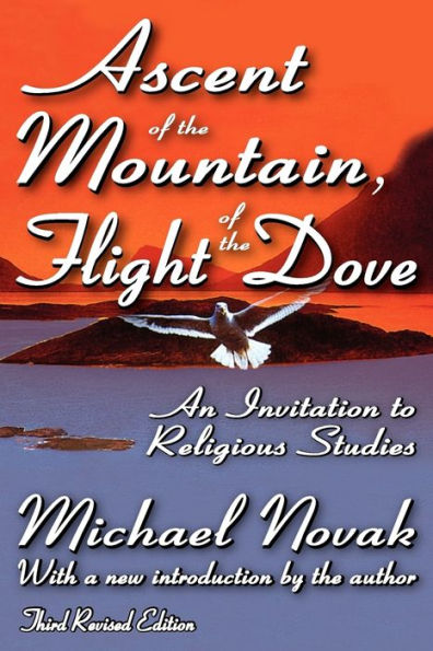 Ascent of the Mountain, Flight of the Dove: An Invitation to Religious Studies / Edition 3