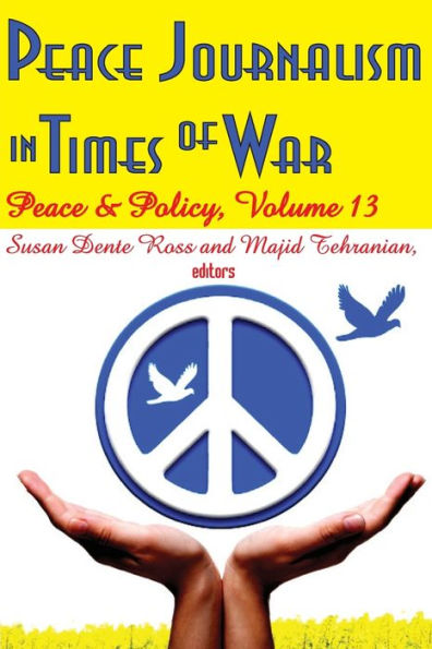 Peace Journalism Times of War: Volume 13: and Policy