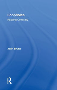 Title: Loopholes: Reading Comically, Author: John Bruns