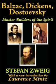 Title: Balzac, Dickens, Dostoevsky: Master Builders of the Spirit, Author: Stefan Zweig