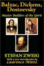 Balzac, Dickens, Dostoevsky: Master Builders of the Spirit