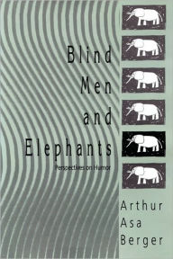 Title: Blind Men and Elephants: Perspectives on Humor, Author: Arthur Asa Berger