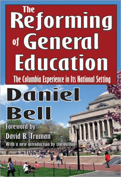 The Reforming of General Education: Columbia Experience Its National Setting