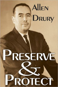 Title: Preserve and Protect, Author: Allen Drury