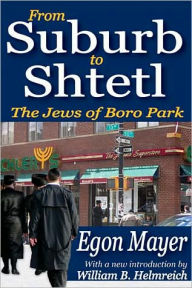 Title: From Suburb to Shtetl: The Jews of Boro Park, Author: Egon Mayer