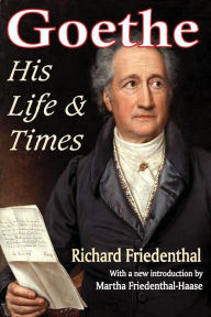 Title: Goethe: His Life and Times, Author: Richard Friedenthal