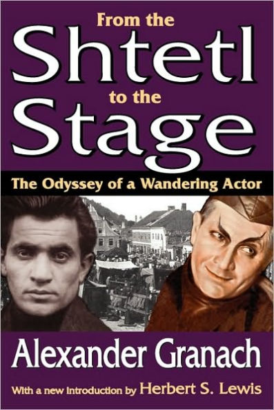 From The Shtetl to Stage: Odyssey of a Wandering Actor