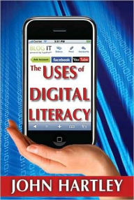 Title: The Uses of Digital Literacy, Author: John Hartley