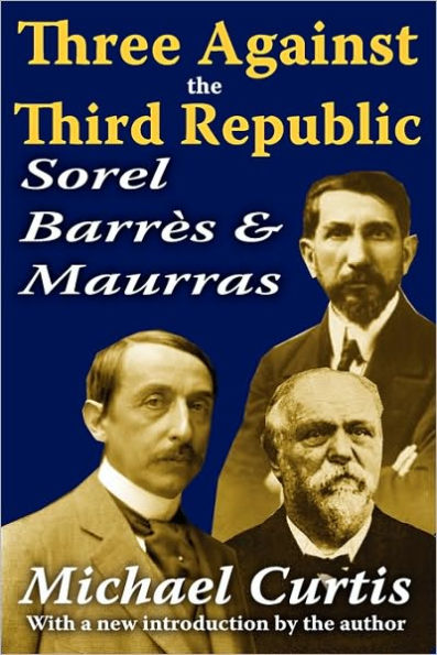 Three Against the Third Republic: Sorel, Barres and Maurras