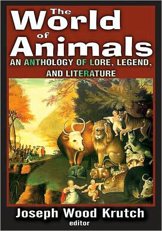 The World of Animals: An Anthology of Lore, Legend, and Literature