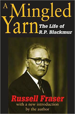 A Mingled Yarn: The Life of R.P.Blackmur