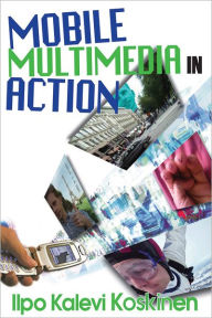 Title: Mobile Multimedia in Action, Author: Ilpo Koskinen