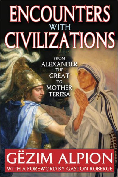 Encounters with Civilizations: From Alexander the Great to Mother Teresa / Edition 1