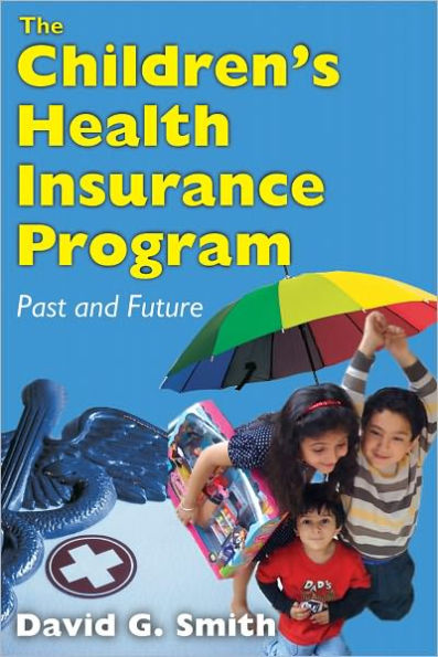 The Children's Health Insurance Program: Past and Future / Edition 1