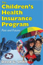 The Children's Health Insurance Program: Past and Future / Edition 1