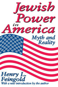 Title: Jewish Power in America: Myth and Reality, Author: Henry Feingold