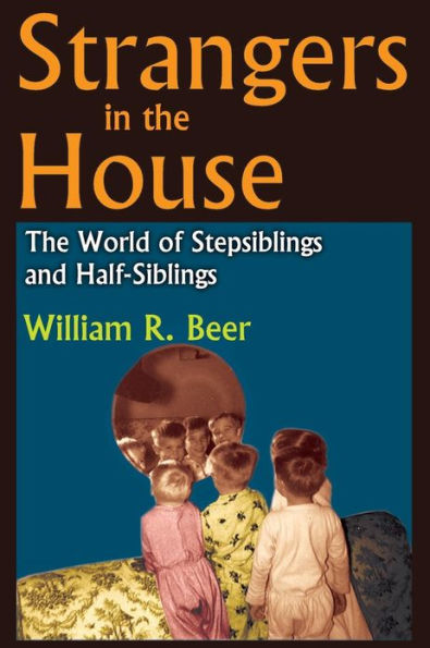 Strangers in the House: The World of Stepsiblings and Half-Siblings / Edition 1