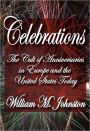 Celebrations: The Cult of Anniversaries in Europe and the United States Today