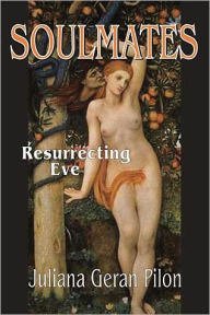 Title: Soulmates: Resurrecting Eve, Author: Juliana Geran Pilon