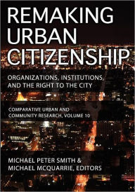 Title: Remaking Urban Citizenship: Organizations, Institutions, and the Right to the City, Author: Andrew M. Greeley