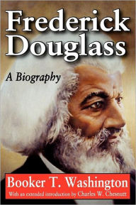 Title: Frederick Douglass: A Biography, Author: Booker T. Washington
