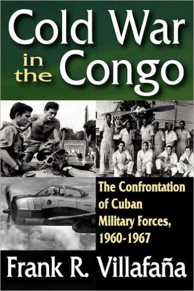 Cold War The Congo: Confrontation of Cuban Military Forces, 1960-1967