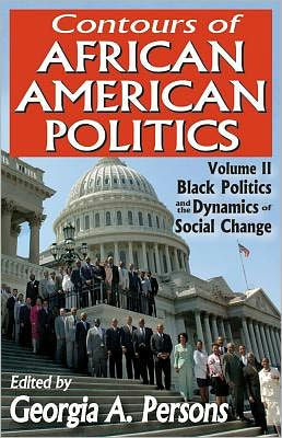 Contours of African American Politics: Volume 2, Black Politics and the Dynamics Social Change