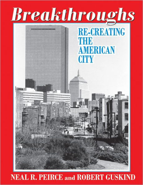 Breakthroughs: Re-creating the American City