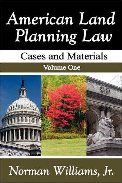 American Land Planning Law: Case and Materials, Volume 1