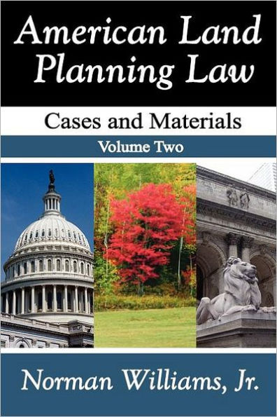 American Land Planning Law: Case and Materials, Volume 2