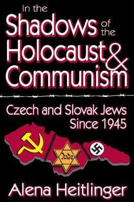 In the Shadows of the Holocaust and Communism: Czech and Slovak Jews Since 1945