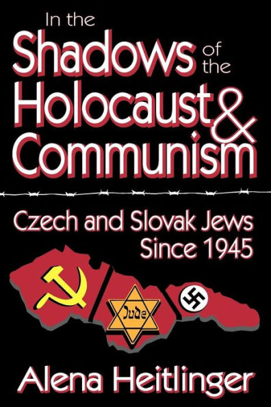 In the Shadows of the Holocaust and Communism: Czech and Slovak Jews Since 1945