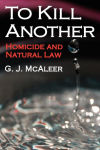 Alternative view 2 of To Kill Another: Homicide and Natural Law