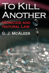 Alternative view 3 of To Kill Another: Homicide and Natural Law