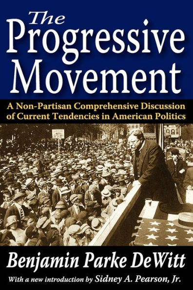 The Progressive Movement: A Non-Partisan Comprehensive Discussion of Current Tendencies American Politics