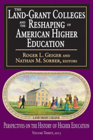 Title: The Land-Grant Colleges and the Reshaping of American Higher Education, Author: Roger L. Geiger