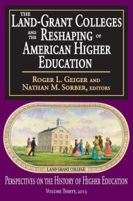 Title: The Land-Grant Colleges and the Reshaping of American Higher Education, Author: Roger L. Geiger